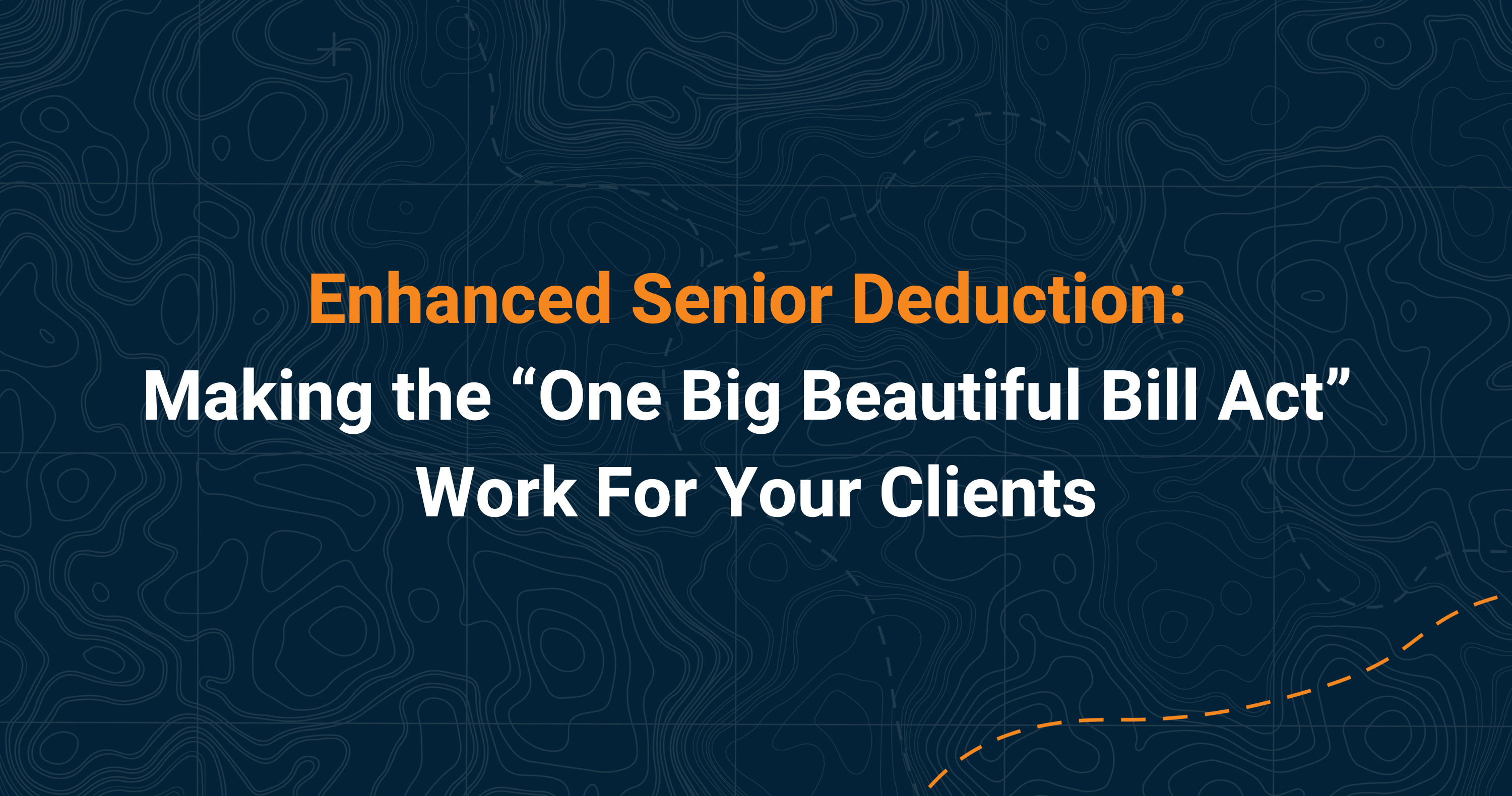 <span id="hs_cos_wrapper_name" class="hs_cos_wrapper hs_cos_wrapper_meta_field hs_cos_wrapper_type_text" style="" data-hs-cos-general-type="meta_field" data-hs-cos-type="text" >Enhanced Senior Deduction: Making the “One Big Beautiful Bill Act” Work For Your Clients</span>